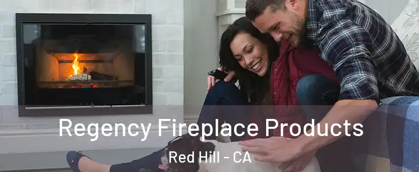 Regency Fireplace Products Red Hill - CA