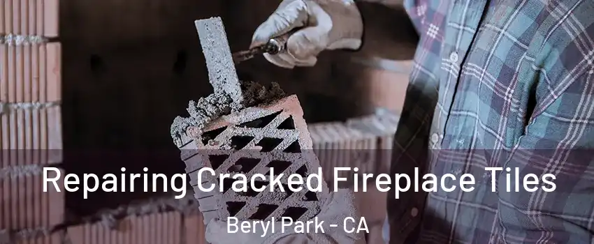 Repairing Cracked Fireplace Tiles Beryl Park - CA