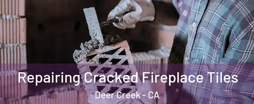 Repairing Cracked Fireplace Tiles Deer Creek - CA