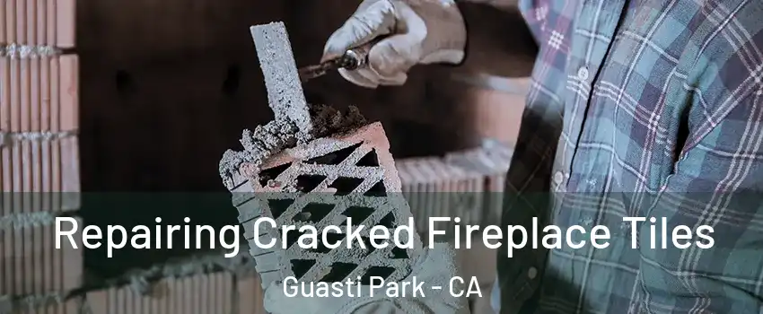 Repairing Cracked Fireplace Tiles Guasti Park - CA