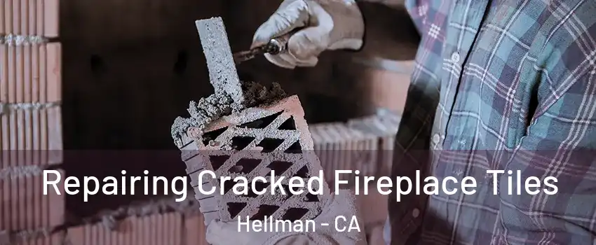 Repairing Cracked Fireplace Tiles Hellman - CA