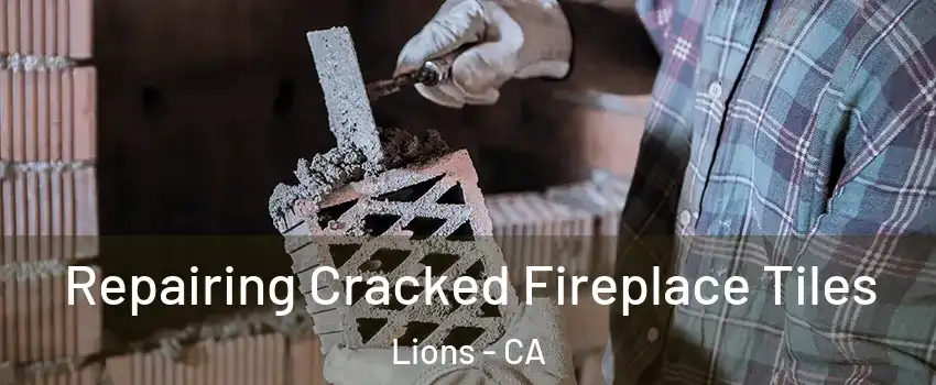 Repairing Cracked Fireplace Tiles Lions - CA
