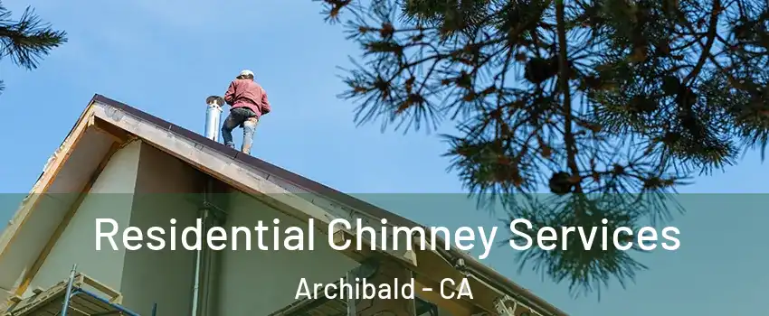 Residential Chimney Services Archibald - CA