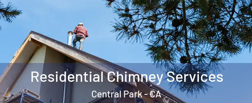 Residential Chimney Services Central Park - CA