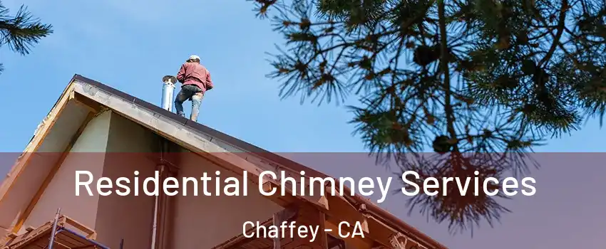 Residential Chimney Services Chaffey - CA
