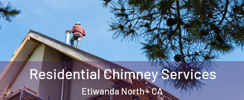 Residential Chimney Services Etiwanda North - CA