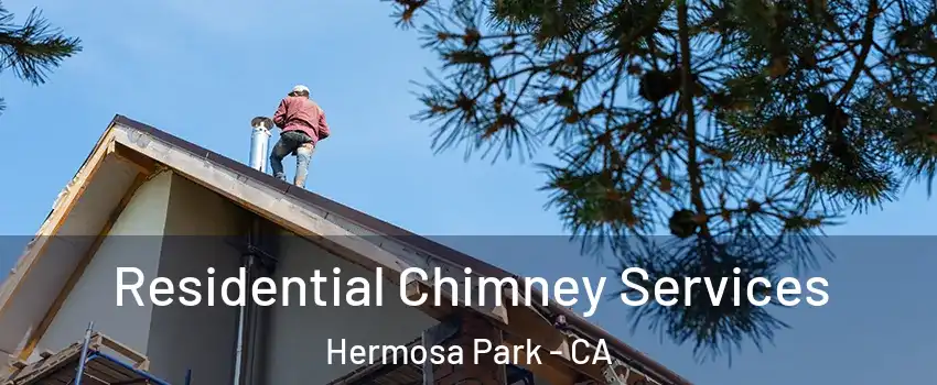 Residential Chimney Services Hermosa Park - CA