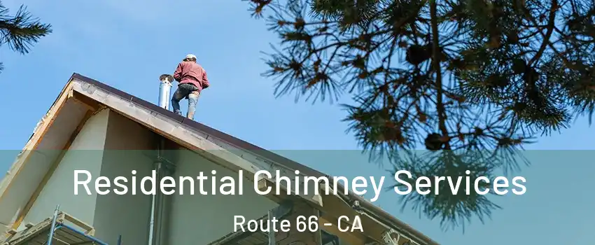 Residential Chimney Services Route 66 - CA