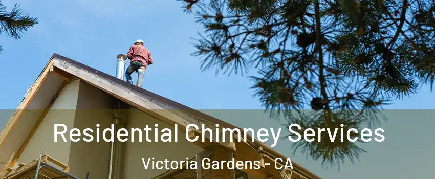 Residential Chimney Services Victoria Gardens - CA