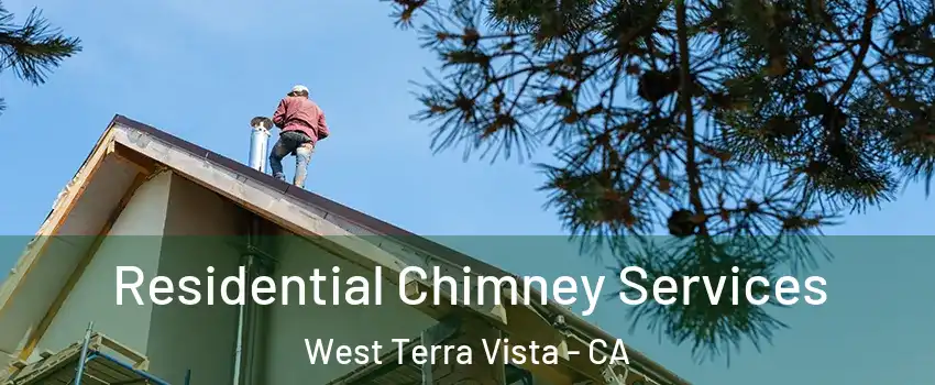 Residential Chimney Services West Terra Vista - CA