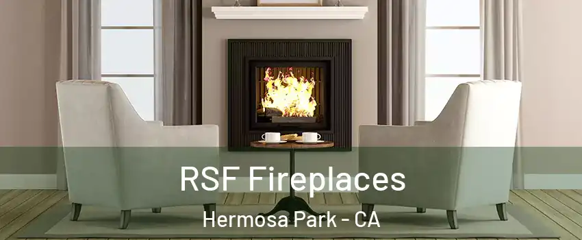 RSF Fireplaces Hermosa Park - CA