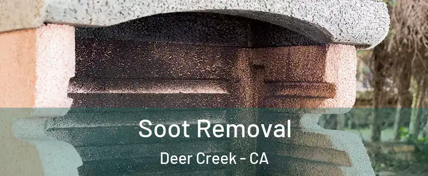 Soot Removal Deer Creek - CA