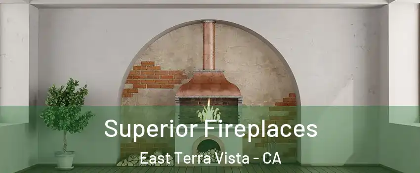 Superior Fireplaces East Terra Vista - CA