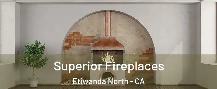Superior Fireplaces Etiwanda North - CA