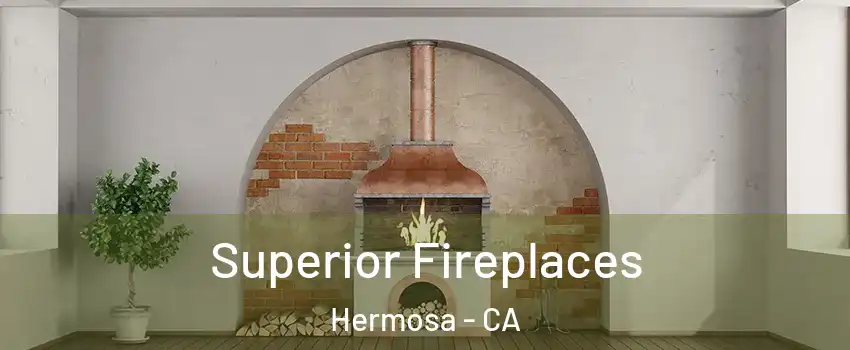 Superior Fireplaces Hermosa - CA