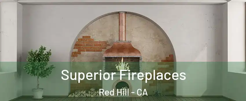Superior Fireplaces Red Hill - CA