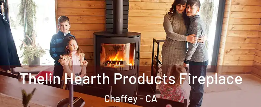 Thelin Hearth Products Fireplace Chaffey - CA