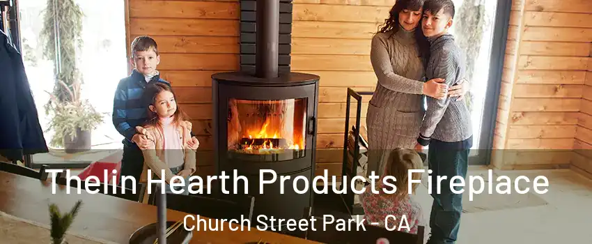 Thelin Hearth Products Fireplace Church Street Park - CA