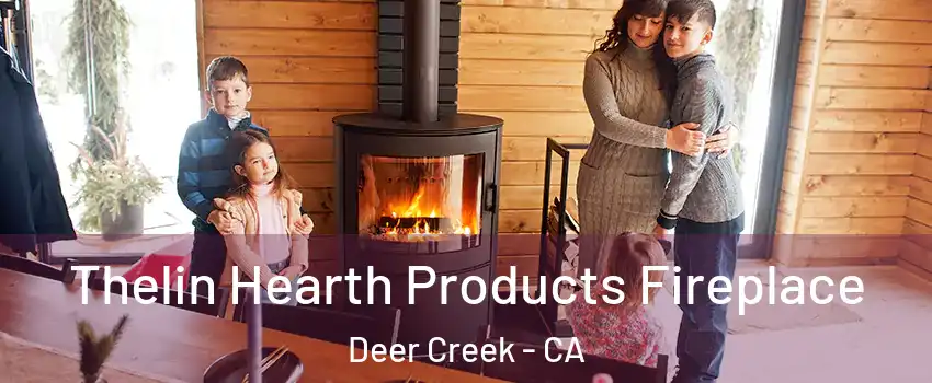 Thelin Hearth Products Fireplace Deer Creek - CA