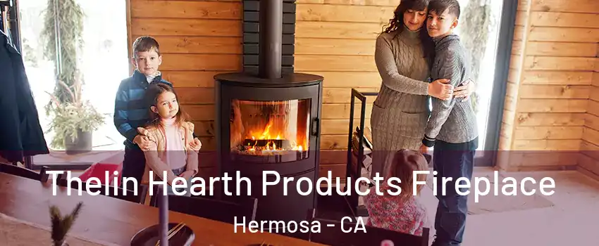 Thelin Hearth Products Fireplace Hermosa - CA