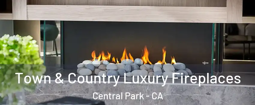 Town & Country Luxury Fireplaces Central Park - CA