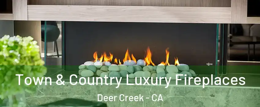 Town & Country Luxury Fireplaces Deer Creek - CA