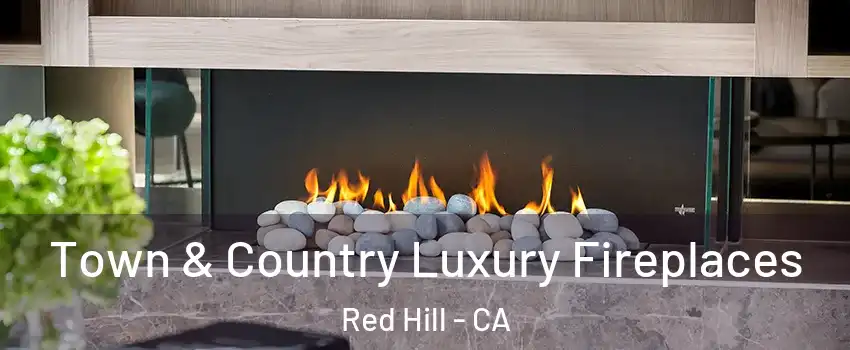 Town & Country Luxury Fireplaces Red Hill - CA