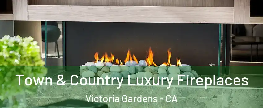 Town & Country Luxury Fireplaces Victoria Gardens - CA