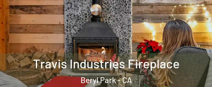 Travis Industries Fireplace Beryl Park - CA