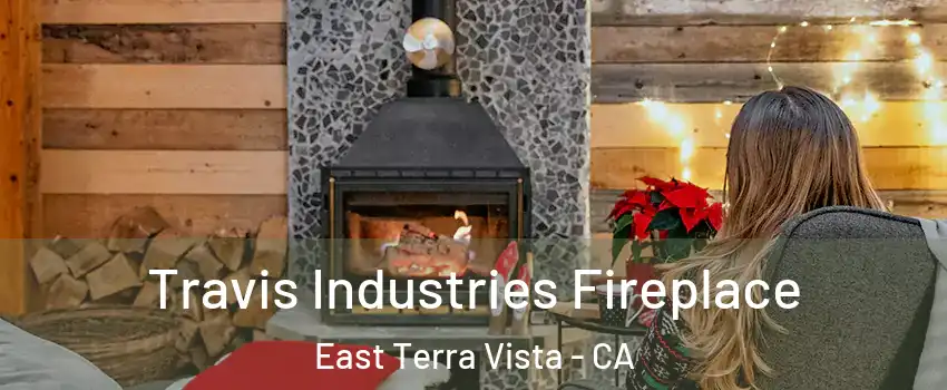 Travis Industries Fireplace East Terra Vista - CA