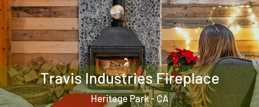 Travis Industries Fireplace Heritage Park - CA