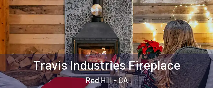 Travis Industries Fireplace Red Hill - CA