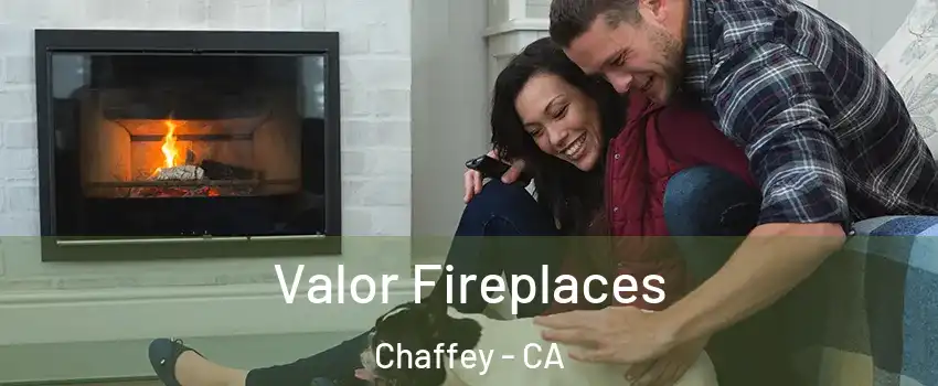 Valor Fireplaces Chaffey - CA