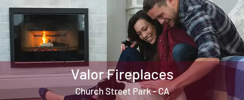 Valor Fireplaces Church Street Park - CA