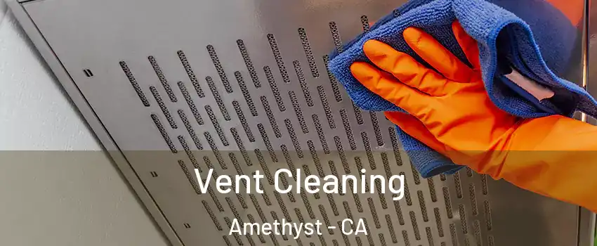 Vent Cleaning Amethyst - CA