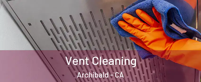 Vent Cleaning Archibald - CA