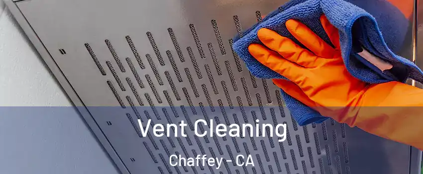 Vent Cleaning Chaffey - CA