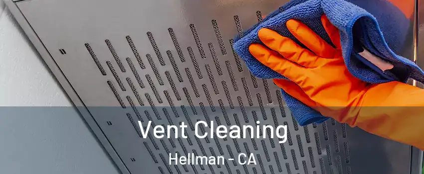 Vent Cleaning Hellman - CA