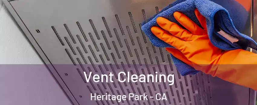 Vent Cleaning Heritage Park - CA