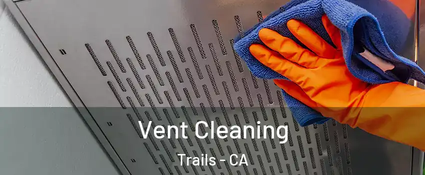 Vent Cleaning Trails - CA