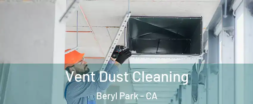 Vent Dust Cleaning Beryl Park - CA
