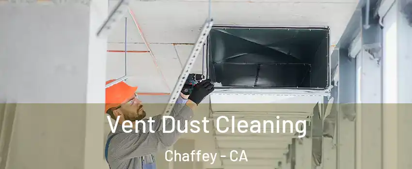 Vent Dust Cleaning Chaffey - CA