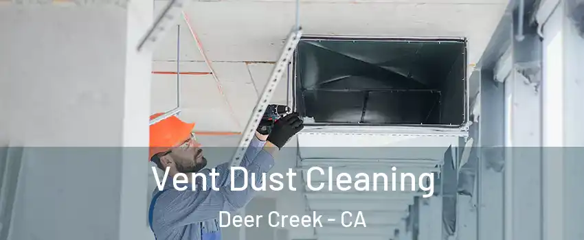 Vent Dust Cleaning Deer Creek - CA