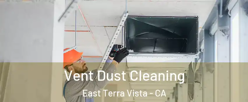 Vent Dust Cleaning East Terra Vista - CA