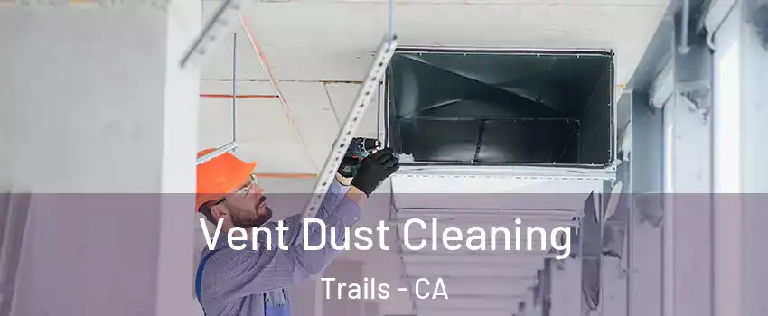 Vent Dust Cleaning Trails - CA