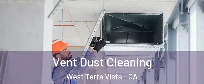Vent Dust Cleaning West Terra Vista - CA