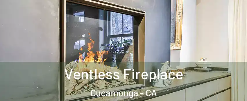 Ventless Fireplace Cucamonga - CA