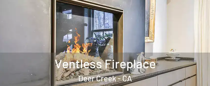 Ventless Fireplace Deer Creek - CA