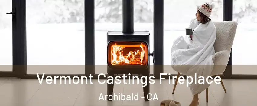 Vermont Castings Fireplace Archibald - CA