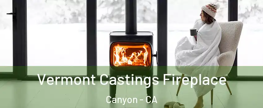Vermont Castings Fireplace Canyon - CA
